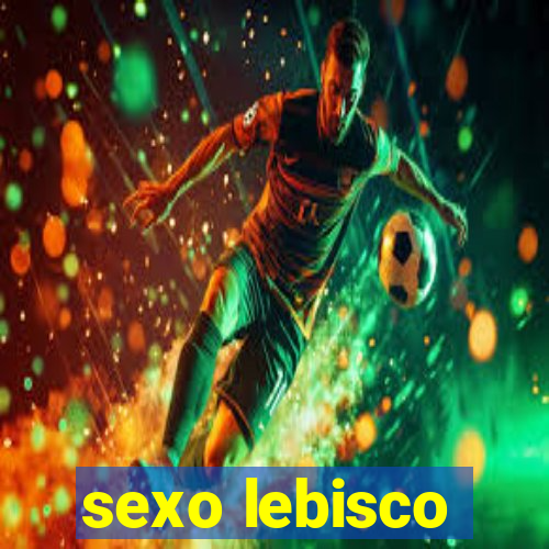 sexo lebisco